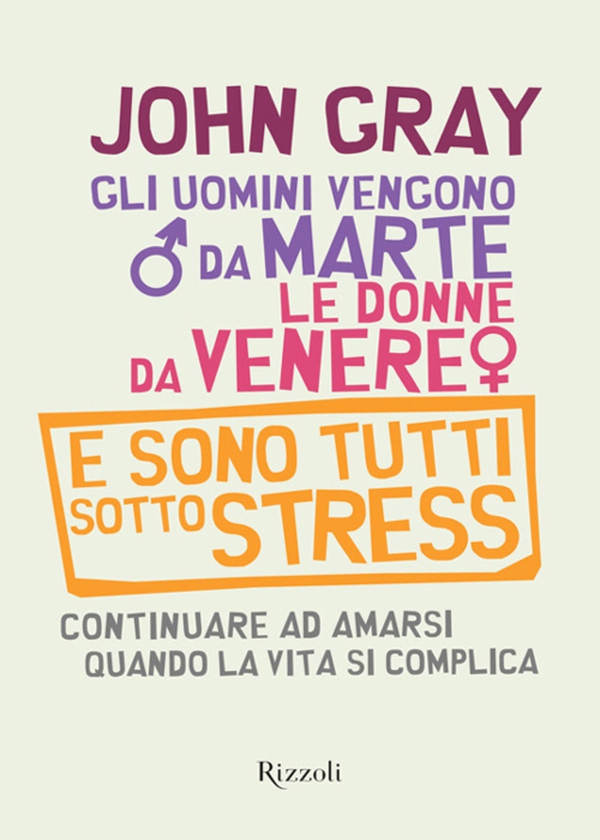 Gli uomini vengono da Marte, le donne da Venere e sono tutti sotto stress - Librerie.coop Gli uomini vengono da Marte, le donne da Venere e sono tutti sotto stress - Librerie.coop