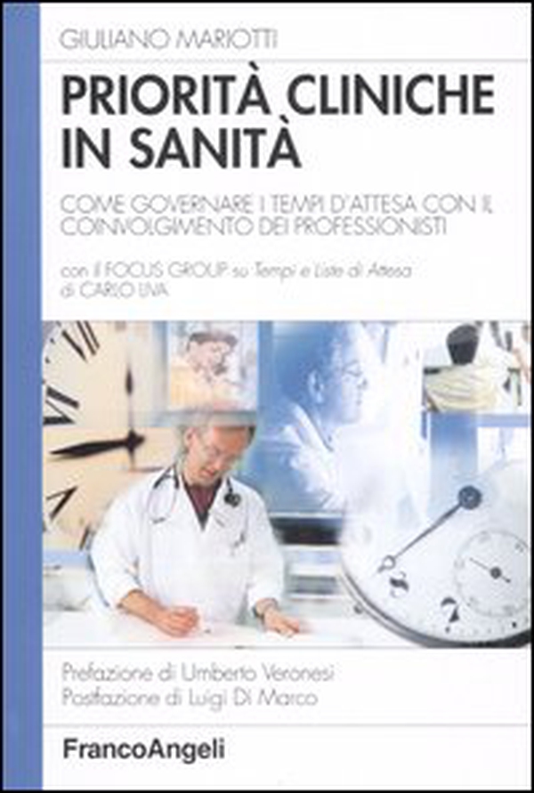 Priorità cliniche in sanità. Come governare i tempi d'attesa con il coinvolgimento dei professionisti - Librerie.coop Priorità cliniche in sanità. Come governare i tempi d'attesa con il coinvolgimento dei professionisti - Librerie.coop