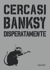 Cercasi Banksy disperatamente - Librerie.coop