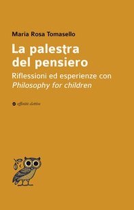 La palestra del pensiero. Riflessioni ed esperienze con Philosophy for children - Librerie.coop