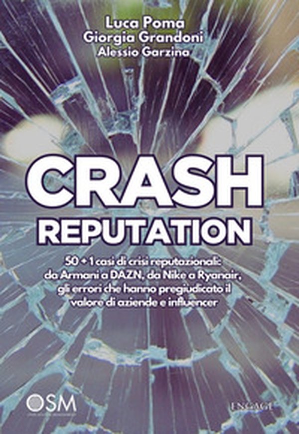 Crash reputation. 50 + 1 casi di crisi reputazionali: da Armani a DAZN, da Nike a Ryanair, gli errori che hanno pregiudicato il valore di aziende e influencer - Librerie.coop Crash reputation. 50 + 1 casi di crisi reputazionali: da Armani a DAZN, da Nike a Ryanair, gli errori che hanno pregiudicato il valore di aziende e influencer - Librerie.coop