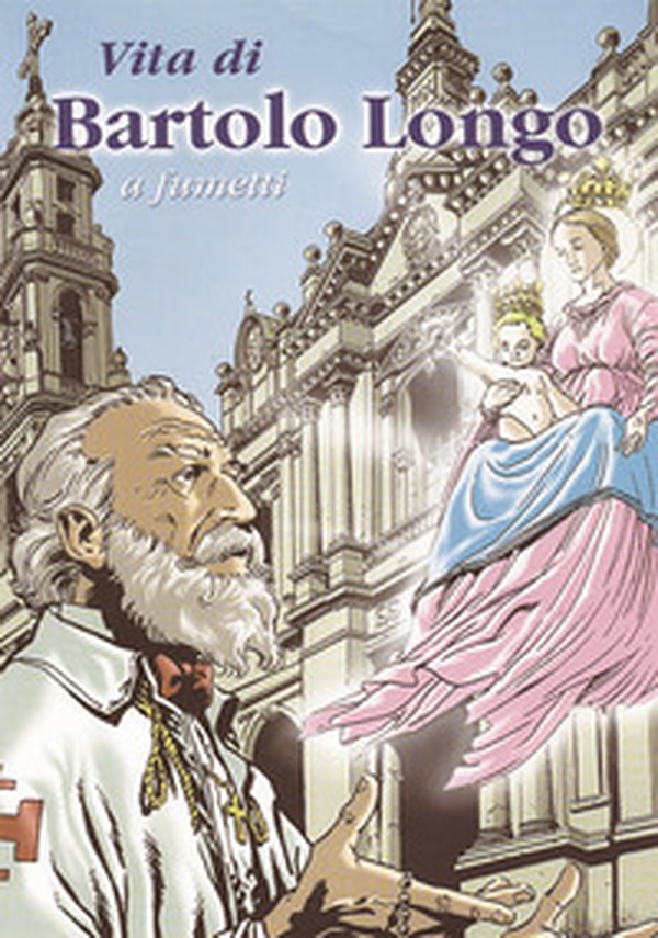 Vita di Bartolo Longo a fumetti - Librerie.coop Vita di Bartolo Longo a fumetti - Librerie.coop