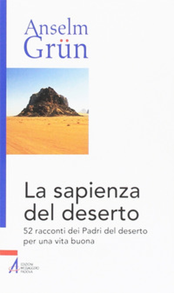 La sapienza del deserto. 52 racconti dei Padri del deserto per una vita buona - Librerie.coop La sapienza del deserto. 52 racconti dei Padri del deserto per una vita buona - Librerie.coop