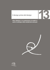 Il design prima del design. Piero Bottoni e la produzione di mobili in serie in anticipo sulla società dei consumi - Librerie.coop