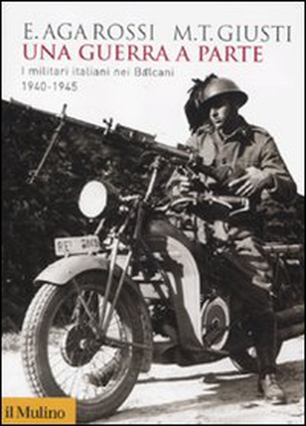 Una guerra a parte. I militari italiani nei Balcani 1940-1945 - Librerie.coop Una guerra a parte. I militari italiani nei Balcani 1940-1945 - Librerie.coop