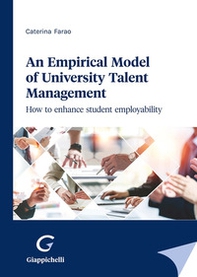 An empirical model of university talent management. How to enhance student employability - Librerie.coop