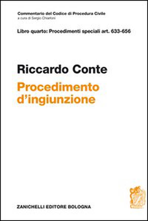 Commentario del codice di procedura civile. Libro quarto: procedimenti speciali art. 633-656. Il provvedimento di ingiunzione - Librerie.coop Commentario del codice di procedura civile. Libro quarto: procedimenti speciali art. 633-656. Il provvedimento di ingiunzione - Librerie.coop