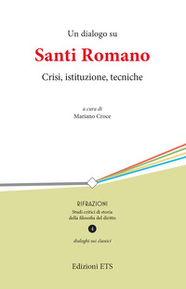 Un dialogo su Santi Romano. Crisi, istituzione, tecniche - Librerie.coop Un dialogo su Santi Romano. Crisi, istituzione, tecniche - Librerie.coop
