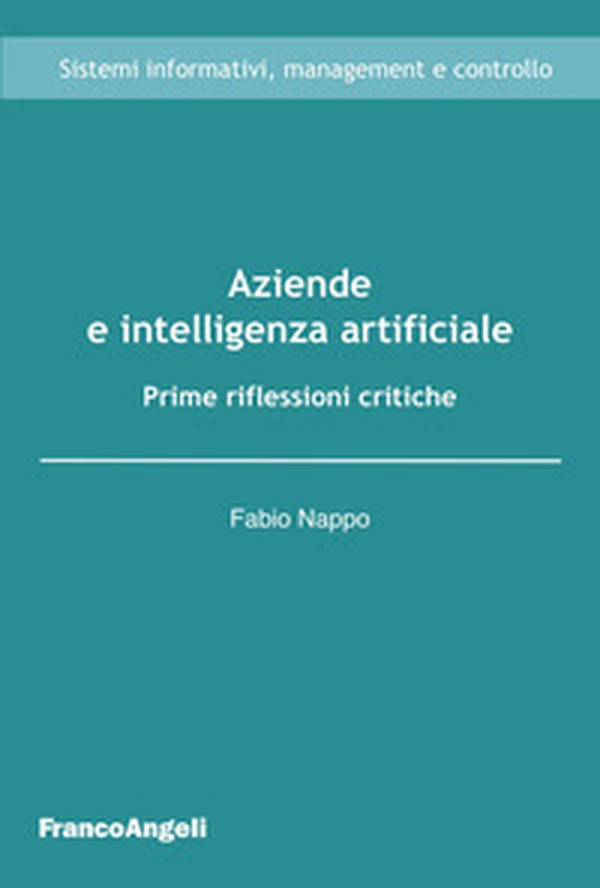 Aziende e intelligenza artificiale. Prime riflessioni critiche - Librerie.coop Aziende e intelligenza artificiale. Prime riflessioni critiche - Librerie.coop