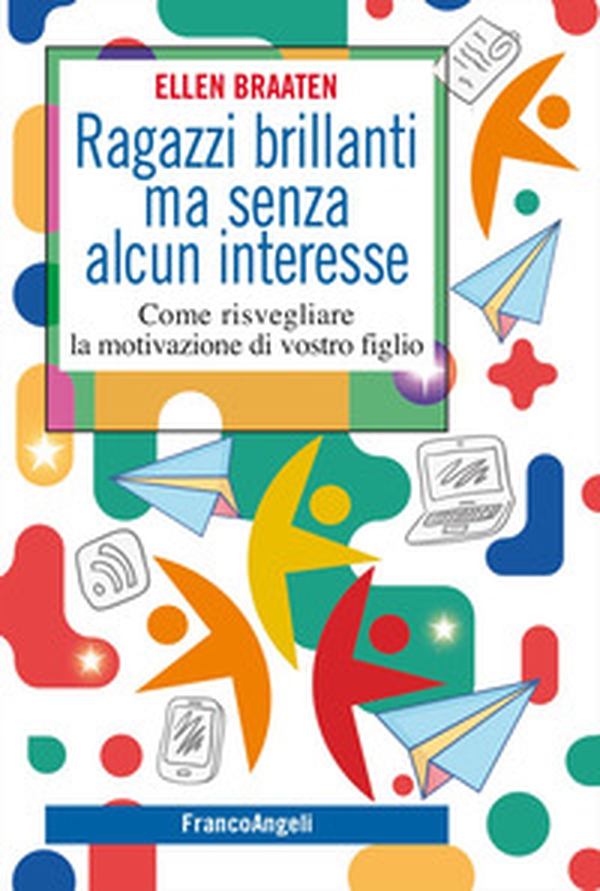 Ragazzi brillanti ma senza alcun interesse. Come risvegliare la motivazione di vostro figlio - Librerie.coop Ragazzi brillanti ma senza alcun interesse. Come risvegliare la motivazione di vostro figlio - Librerie.coop