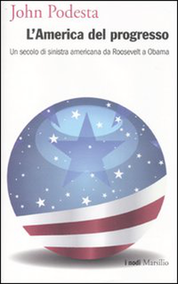 L'America del progresso. Un secolo di sinistra americana da Roosevelt a Obama - Librerie.coop L'America del progresso. Un secolo di sinistra americana da Roosevelt a Obama - Librerie.coop