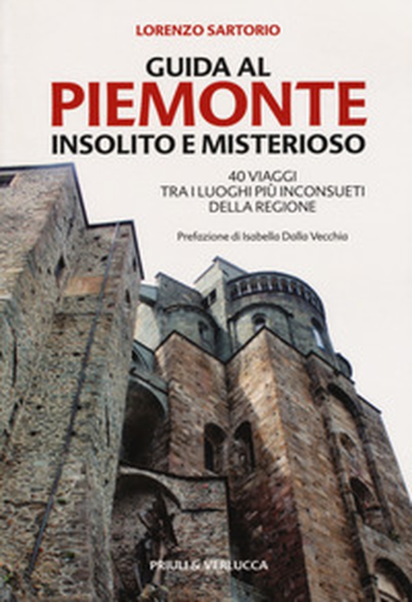 Guida al Piemonte insolito e misterioso. 40 viaggi tra i luoghi più inconsueti della regione - Librerie.coop Guida al Piemonte insolito e misterioso. 40 viaggi tra i luoghi più inconsueti della regione - Librerie.coop