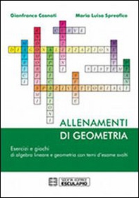 Allenamenti di geometria. Esercizi e giochi di algebra lineare e geometria - Librerie.coop