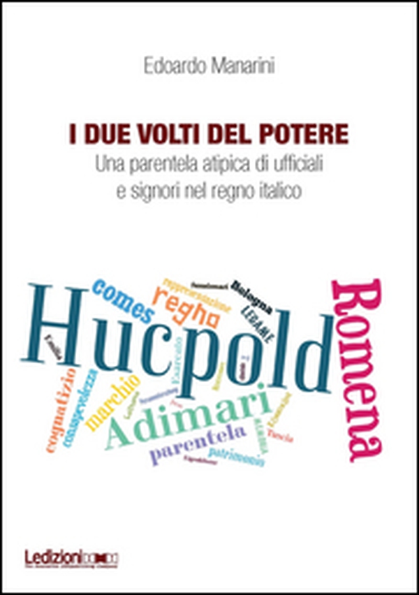 I due volti del potere. Una parentela atipica di ufficiali e signori nel regno italico - Librerie.coop I due volti del potere. Una parentela atipica di ufficiali e signori nel regno italico - Librerie.coop