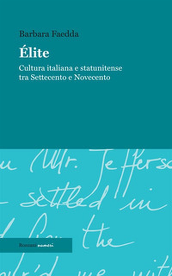 Élite. Cultura italiana e statunitense tra Settecento e Novecento - Librerie.coop Élite. Cultura italiana e statunitense tra Settecento e Novecento - Librerie.coop