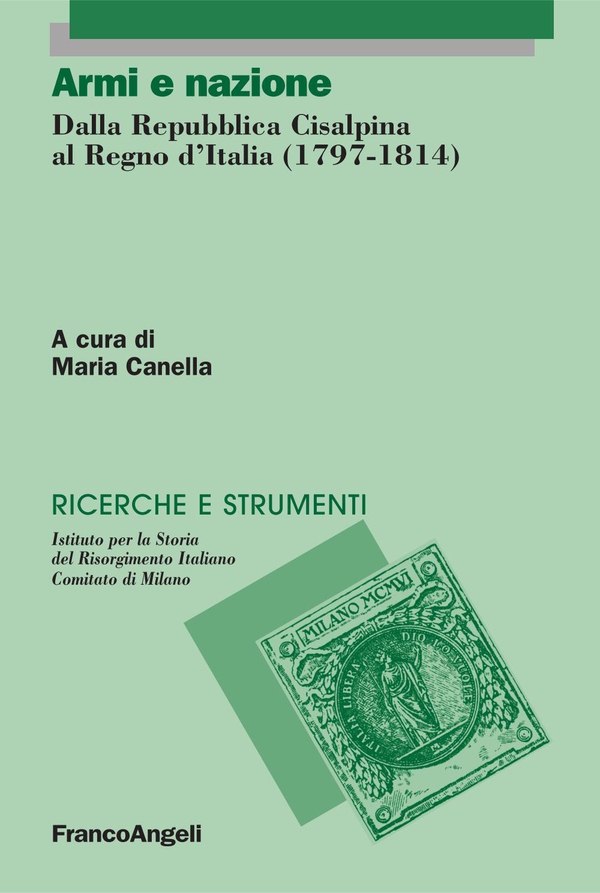Armi e nazione. Dalla Repubblica Cisalpina al Regno d'Italia (1797-1814) - Librerie.coop Armi e nazione. Dalla Repubblica Cisalpina al Regno d'Italia (1797-1814) - Librerie.coop