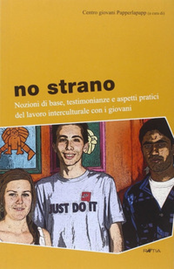 No strano. Nozioni di base, testimonianze e aspetti pratici del lavoro interculturale con i giovani - Librerie.coop No strano. Nozioni di base, testimonianze e aspetti pratici del lavoro interculturale con i giovani - Librerie.coop