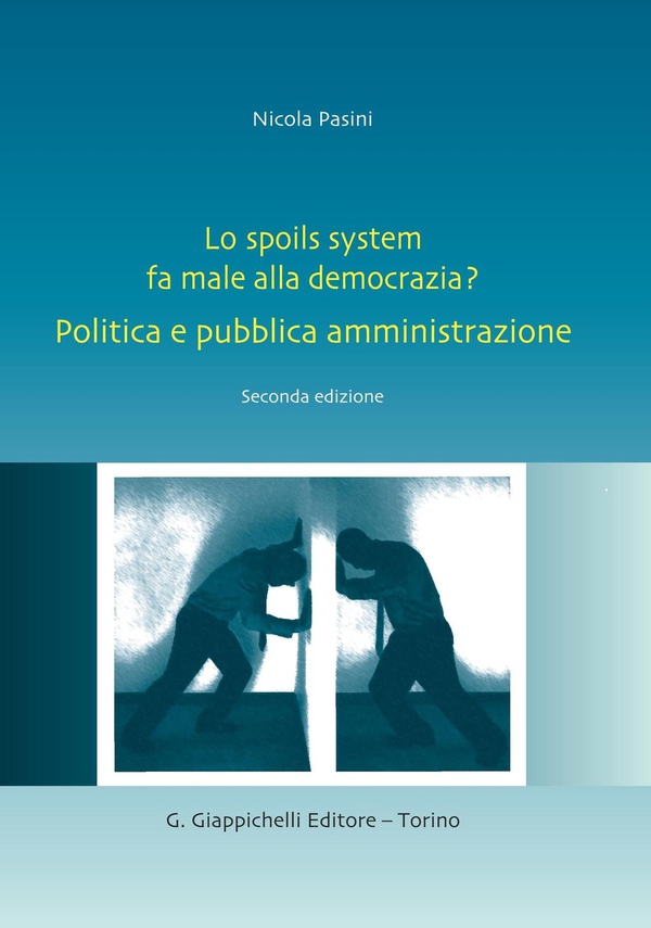 Lo spoils system fa male alla democrazia? Politica e pubblica amministrazione - Librerie.coop Lo spoils system fa male alla democrazia? Politica e pubblica amministrazione - Librerie.coop