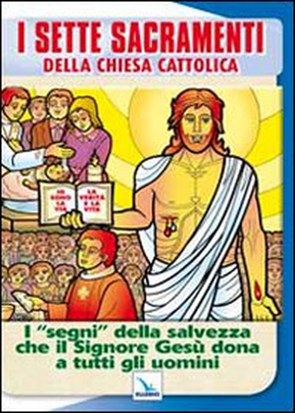 I sette sacramenti della Chiesa cattolica - Librerie.coop I sette sacramenti della Chiesa cattolica - Librerie.coop