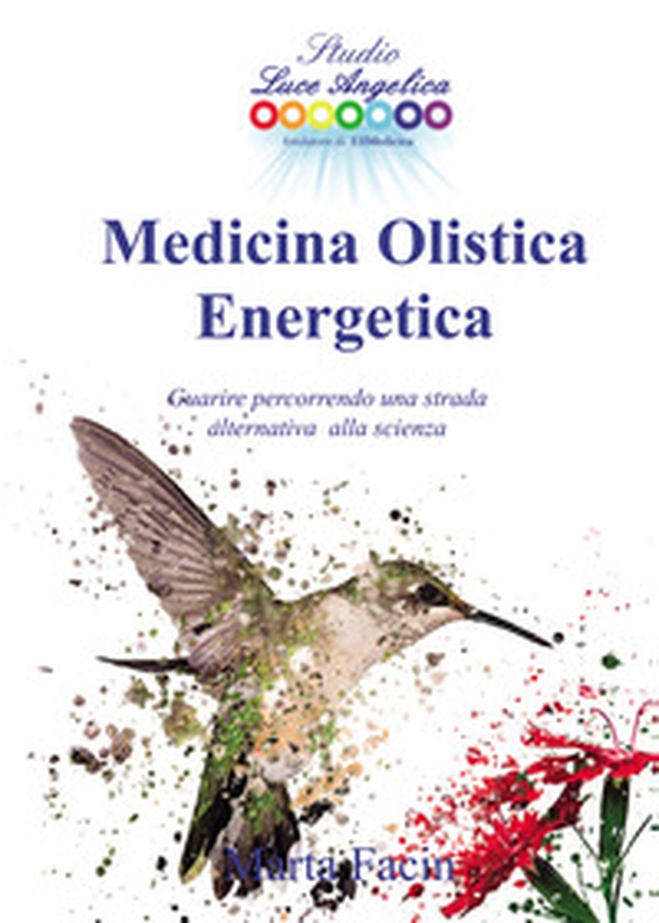Medicina olistica energetica. Guarire percorrendo una strada alternativa alla scienza - Librerie.coop Medicina olistica energetica. Guarire percorrendo una strada alternativa alla scienza - Librerie.coop