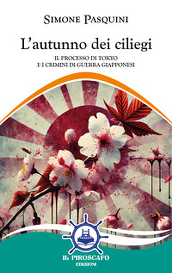 L'autunno dei ciliegi. Il processo di Tokyo e i crimini di guerra giapponesi - Librerie.coop L'autunno dei ciliegi. Il processo di Tokyo e i crimini di guerra giapponesi - Librerie.coop