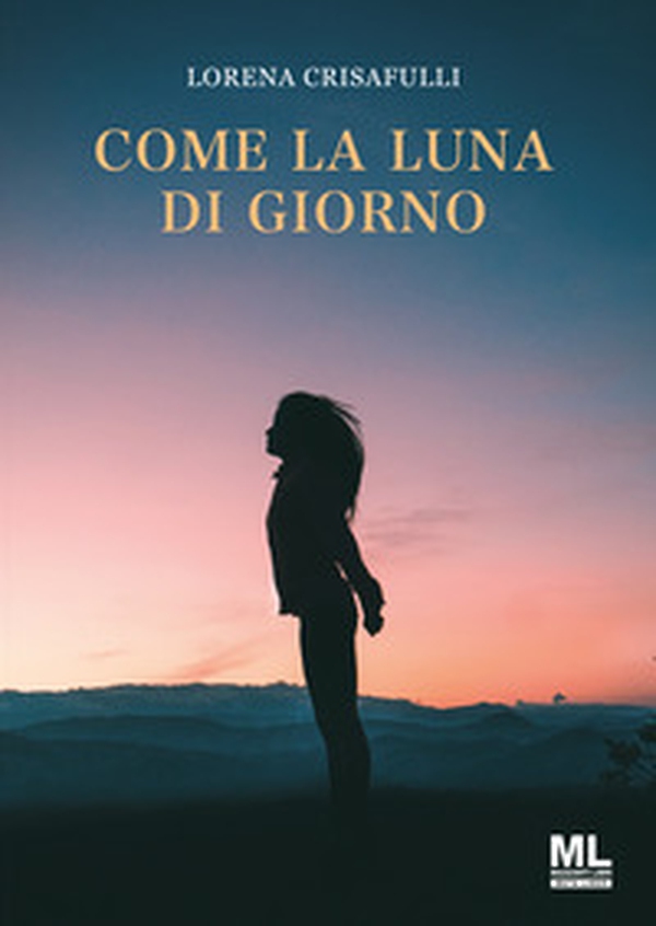 Come la luna di giorno - Librerie.coop Come la luna di giorno - Librerie.coop