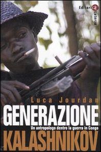 Generazione Kalashnikov. Un antropologo dentro la guerra in Congo - Librerie.coop