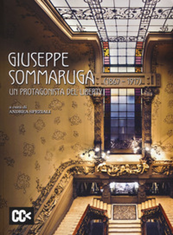Giuseppe Sommaruga (1867-1917). Un protagonista del liberty. Catalogo della mostra (Varese, 28 maggio-31 luglio 2017. Milano, 22 giugno-25 luglio 2017) - Librerie.coop Giuseppe Sommaruga (1867-1917). Un protagonista del liberty. Catalogo della mostra (Varese, 28 maggio-31 luglio 2017. Milano, 22 giugno-25 luglio 2017) - Librerie.coop