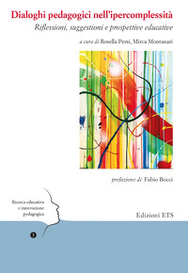 Dialoghi pedagogici nell'ipercomplessità. Riflessioni, suggestioni e prospettive educative - Librerie.coop Dialoghi pedagogici nell'ipercomplessità. Riflessioni, suggestioni e prospettive educative - Librerie.coop