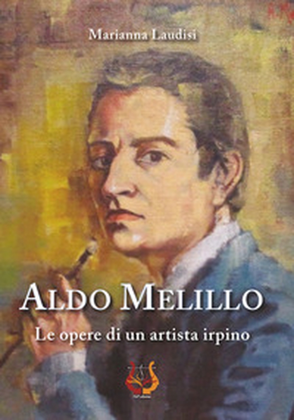 Aldo Melillo. Le opere di un artista irpino - Librerie.coop Aldo Melillo. Le opere di un artista irpino - Librerie.coop