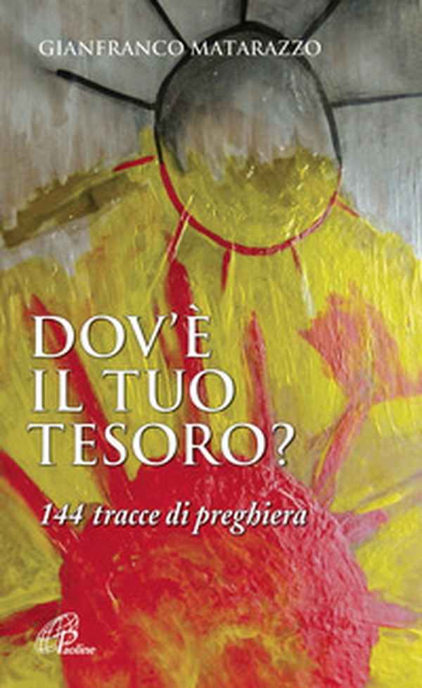 Dov'è il tuo tesoro? 144 tracce di preghiera - Librerie.coop Dov'è il tuo tesoro? 144 tracce di preghiera - Librerie.coop