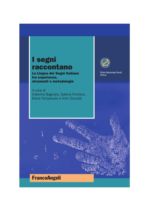 I segni raccontano. La Lingua dei Segni Italiana tra esperienze, strumenti e metodologie - Librerie.coop I segni raccontano. La Lingua dei Segni Italiana tra esperienze, strumenti e metodologie - Librerie.coop