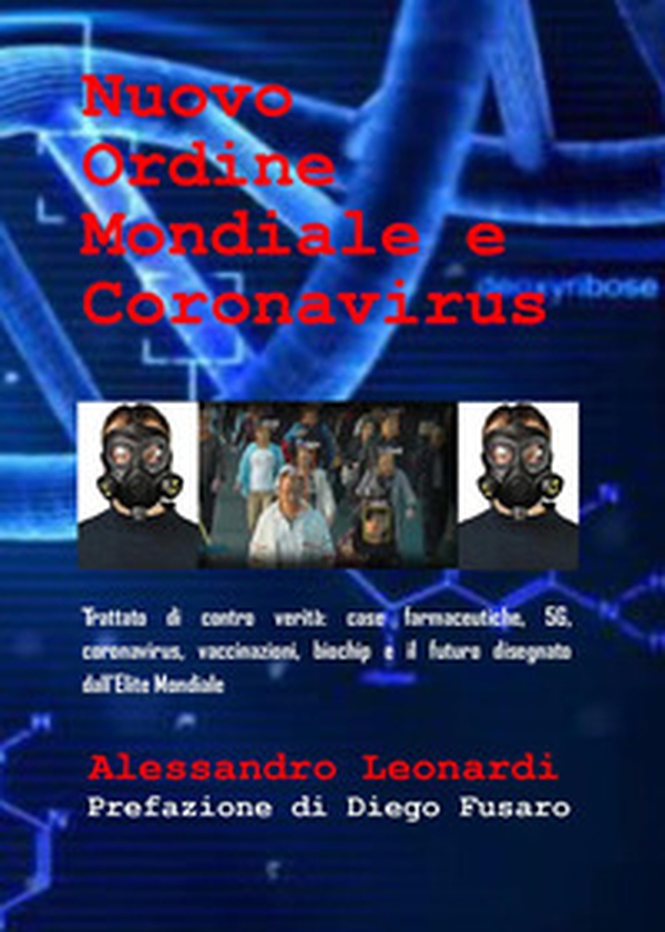 Nuovo ordine mondiale e Coronavirus. Trattato di contro verità: case farmaceutiche, 5G, coronavirus, vaccinazioni, biochip e il futuro disegnato dall'élite mondiale - Librerie.coop Nuovo ordine mondiale e Coronavirus. Trattato di contro verità: case farmaceutiche, 5G, coronavirus, vaccinazioni, biochip e il futuro disegnato dall'élite mondiale - Librerie.coop