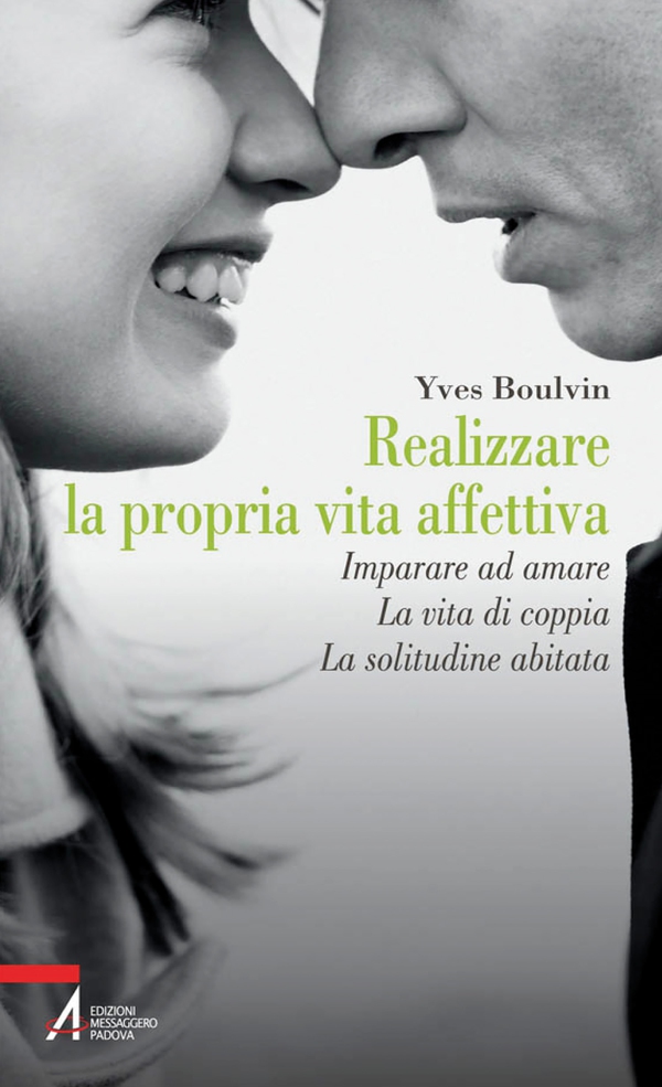 Realizzare la propria vita affettiva. Imparare ad amare. La vita di coppia. La solitudine abitata - Librerie.coop Realizzare la propria vita affettiva. Imparare ad amare. La vita di coppia. La solitudine abitata - Librerie.coop