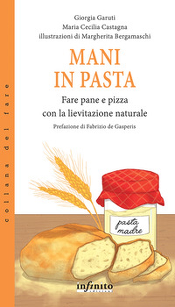 Mani in pasta. Fare pane e pizza con la lievitazione naturale - Librerie.coop Mani in pasta. Fare pane e pizza con la lievitazione naturale - Librerie.coop