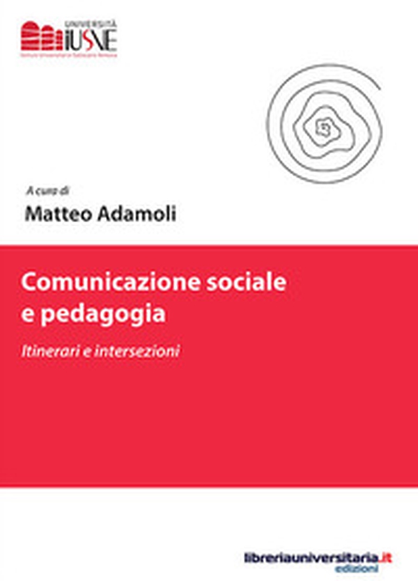 Comunicazione sociale e pedagogia. Itinerari e intersezioni - Librerie.coop Comunicazione sociale e pedagogia. Itinerari e intersezioni - Librerie.coop