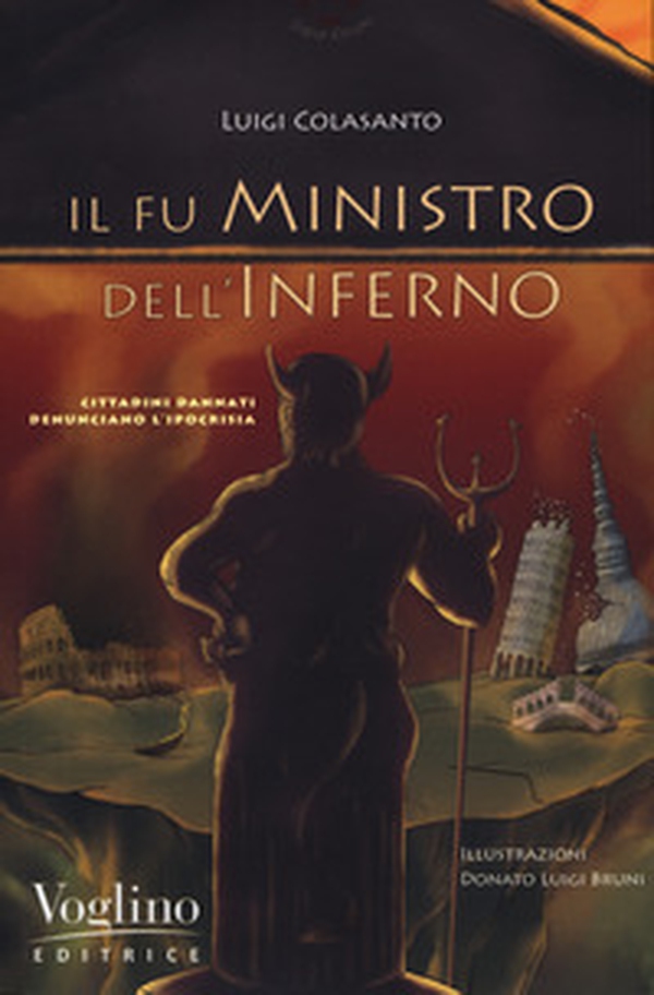 Il fu ministro dell'inferno. Cittadini dannati denunciano l'ipocrisia - Librerie.coop Il fu ministro dell'inferno. Cittadini dannati denunciano l'ipocrisia - Librerie.coop