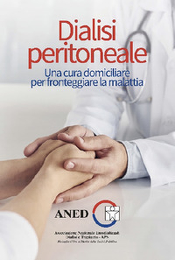 Dialisi peritoneale. Una cura domiciliare per fronteggiare la malattia - Librerie.coop Dialisi peritoneale. Una cura domiciliare per fronteggiare la malattia - Librerie.coop