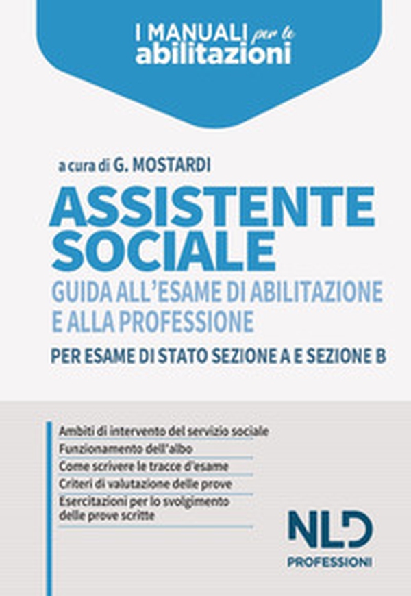 Assistente sociale. Guida all'esame di abilitazione e alla professione per esame di Stato sezione A e sezione B - Librerie.coop Assistente sociale. Guida all'esame di abilitazione e alla professione per esame di Stato sezione A e sezione B - Librerie.coop