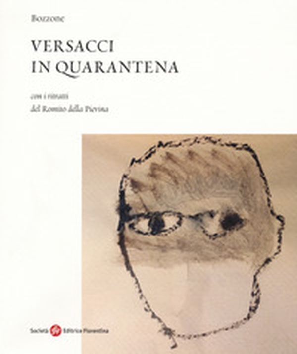 Versacci in quarantena. Con i ritratti del Romito della Pievina - Librerie.coop Versacci in quarantena. Con i ritratti del Romito della Pievina - Librerie.coop