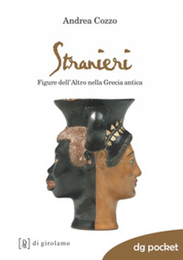 Stranieri. Figure dell'altro nella Grecia antica - Librerie.coop Stranieri. Figure dell'altro nella Grecia antica - Librerie.coop