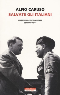 Salvate gli italiani. Mussolini contro Hitler. Berlino 1944 - Librerie.coop