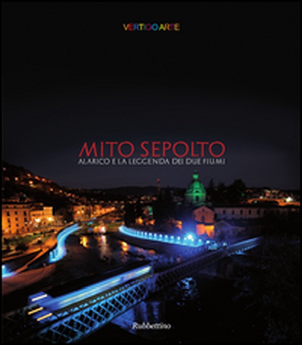 Mito sepolto. Alarico e la leggende dei due fiumi - Librerie.coop Mito sepolto. Alarico e la leggende dei due fiumi - Librerie.coop