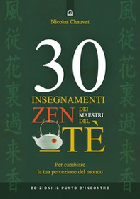 30 insegnamenti zen dei maestri del tè. Per cambiare la tua percezione del mondo - Librerie.coop