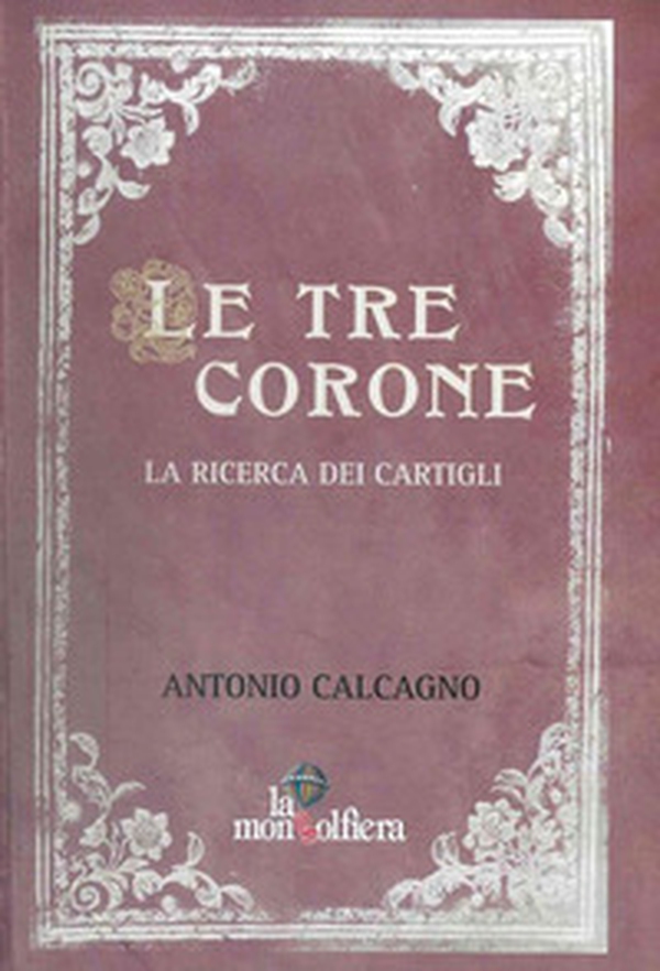 Le tre corone. La ricerca dei Cartigli - Librerie.coop Le tre corone. La ricerca dei Cartigli - Librerie.coop