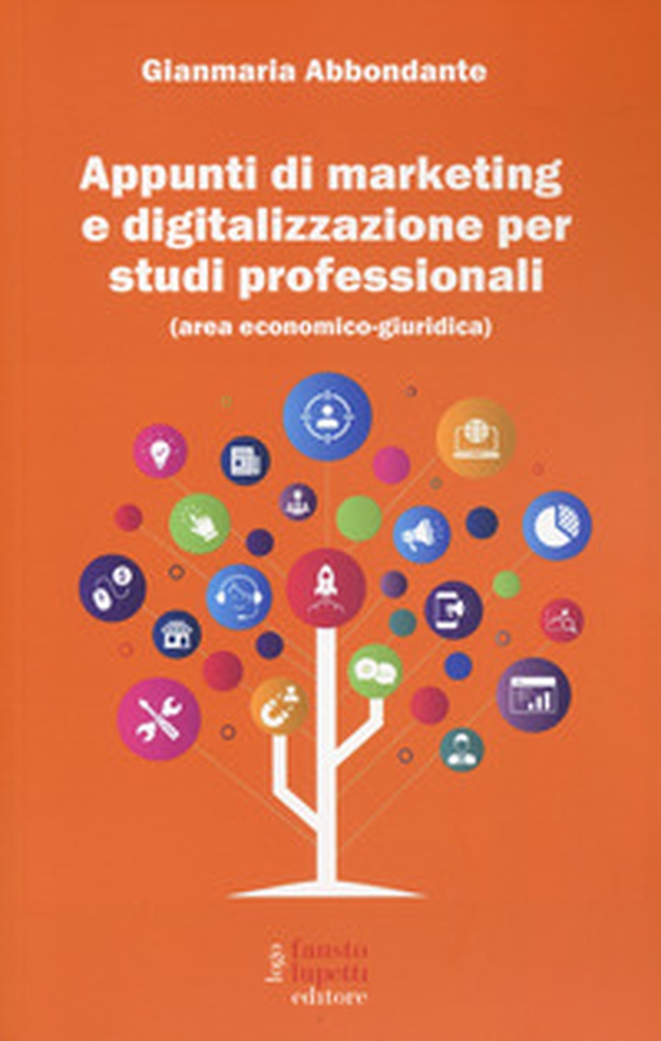 Appunti di marketing e digitalizzazione per studi professionali (area economico giuridico) - Librerie.coop Appunti di marketing e digitalizzazione per studi professionali (area economico giuridico) - Librerie.coop