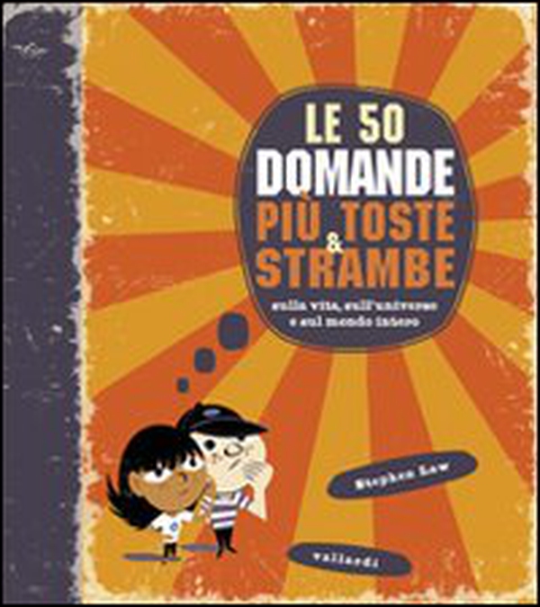 Le cinquanta domande più toste e strambe - Librerie.coop Le cinquanta domande più toste e strambe - Librerie.coop