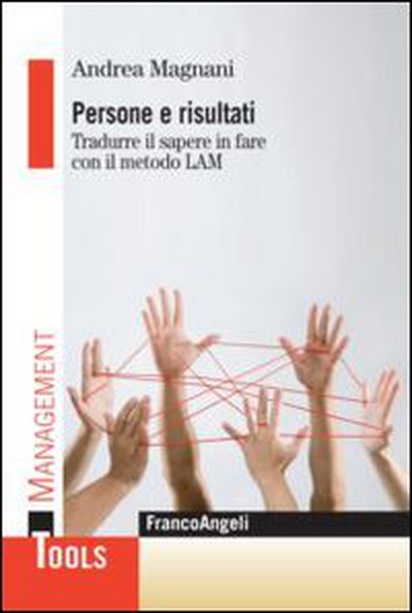 Persone e risultati. Tradurre il sapere in fare con il metodo Lam - Librerie.coop Persone e risultati. Tradurre il sapere in fare con il metodo Lam - Librerie.coop