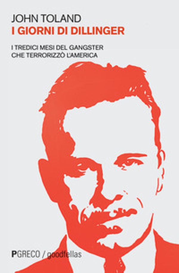 I giorni di Dillinger. I tredici mesi del gangster che terrorizzò l'America - Librerie.coop I giorni di Dillinger. I tredici mesi del gangster che terrorizzò l'America - Librerie.coop