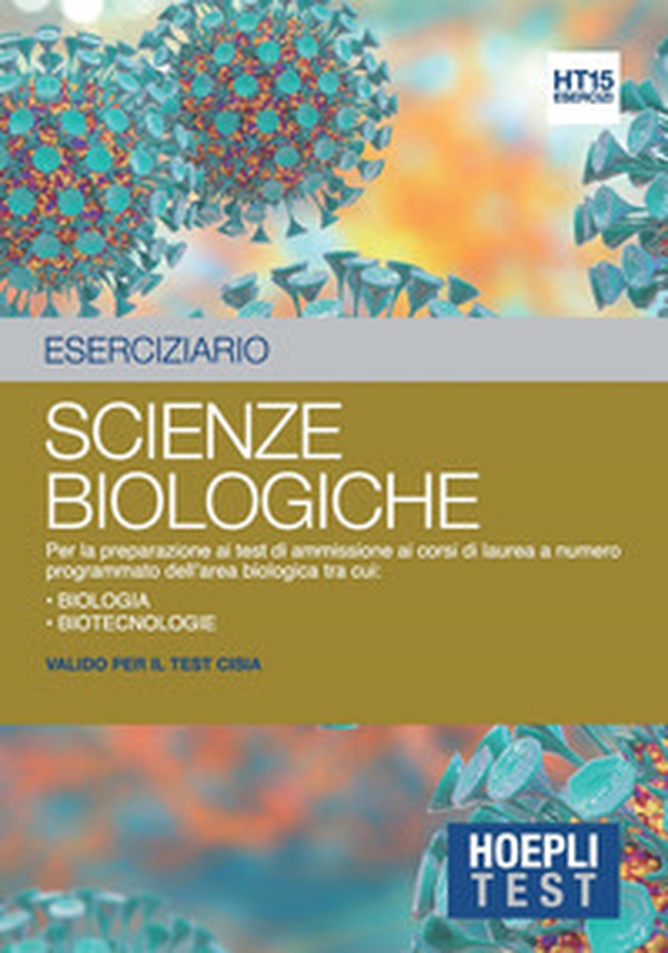 Hoepli Test. Eserciziario. Scienze biologiche. Per la preparazione ai test di ammissione ai corsi di laurea a numero programmato dell'area biologica tra cui: Biologia Biotecnologie - Librerie.coop Hoepli Test. Eserciziario. Scienze biologiche. Per la preparazione ai test di ammissione ai corsi di laurea a numero programmato dell'area biologica tra cui: Biologia Biotecnologie - Librerie.coop